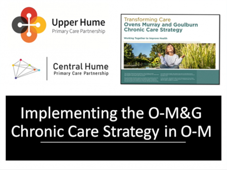 Implementing the Ovens Murray and Goulburn Chronic Care Strategy in Ovens Murray
